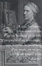 A qui, barbares, ferez-vous croire qu'un homme peut tre la proprit d'un souverain; une femme, la proprit d'un mari; un ngre, la proprit d'un colon ?